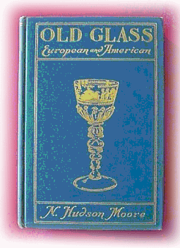 book16 OLD GLASS: EUROPEAN AND AMERICAN by N. Hudson Moore